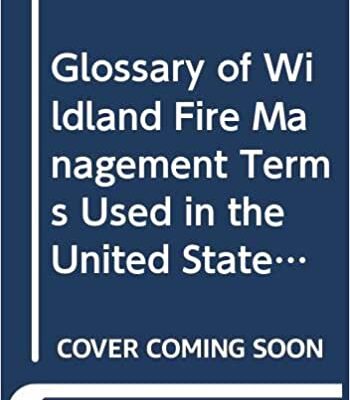 Glossary of Wildland Fire Management Terms Used in the United States/Saf 90-05
