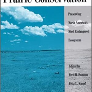 Prairie Conservation: Preserving North America's Most Endangered Ecosystem
