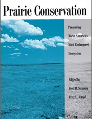 Prairie Conservation: Preserving North America's Most Endangered Ecosystem