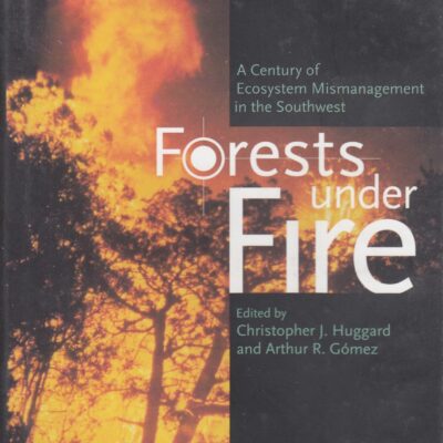 Forests under Fire: A Century of Ecosystem Mismanagement in the Southwest