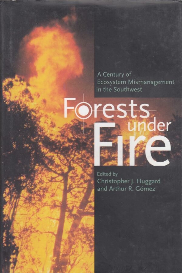 Forests under Fire: A Century of Ecosystem Mismanagement in the Southwest