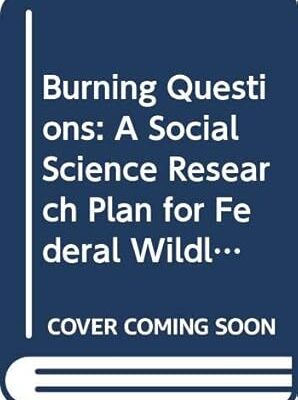 Burning Questions: A Social Science Research Plan for Federal Wildland Fire Management